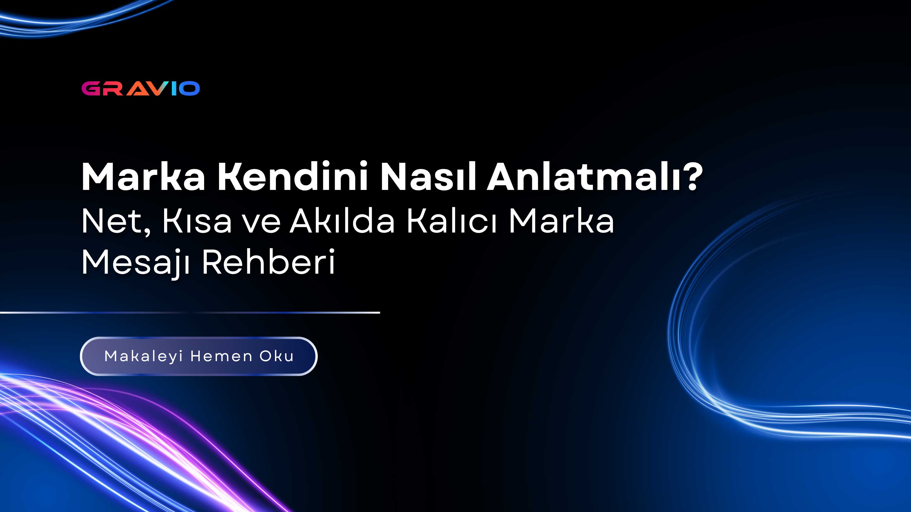 Marka Kendini Nasıl Anlatmalı? Net, Kısa ve Akılda Kalıcı Marka Mesajı Rehberi