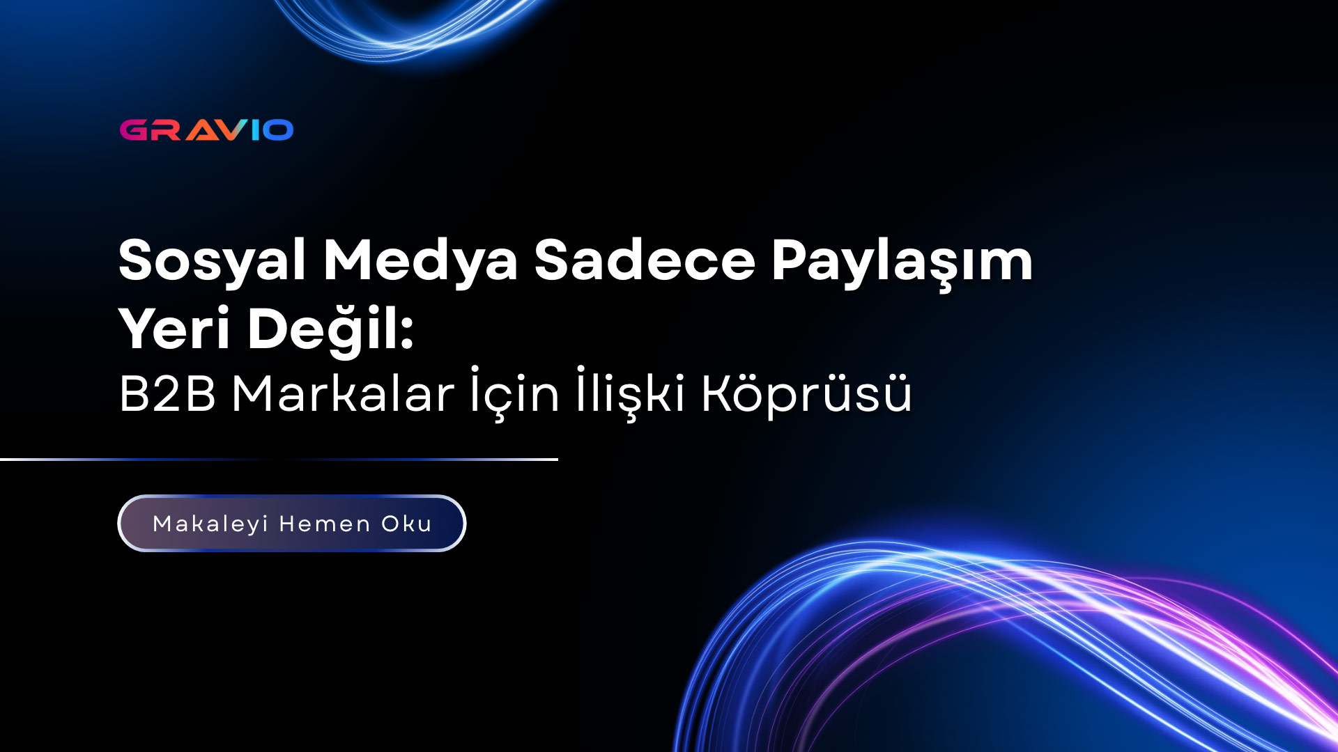 Sosyal Medya Sadece Paylaşım Yeri Değil: B2B Markalar İçin İlişki Köprüsü